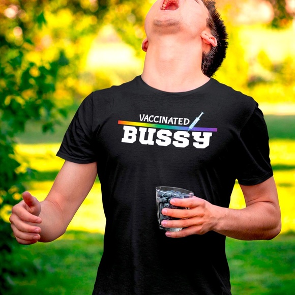 Vaccinated Bussy Shirts